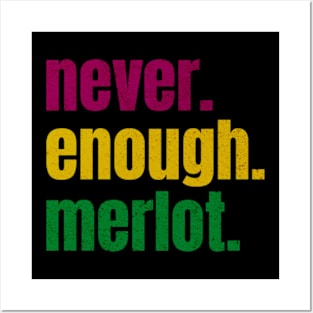 never enough merlot Posters and Art